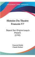 Histoire Du Theatre Francois V7