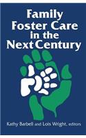 Family Foster Care in the Next Century