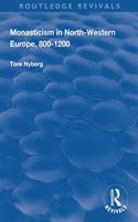 Monasticism in North-Western Europe, 800–1200