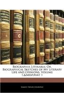 Biographia Literaria; Or, Biographical Sketches of My Literary Life and Opinions, Volume 1, Part 1