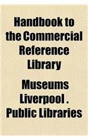 Handbook to the Commercial Reference Library