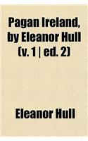 Pagan Ireland, by Eleanor Hull (V. 1 Ed. 2)