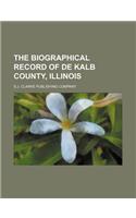 The Biographical Record of de Kalb County, Illinois: (English)