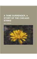 A Tame Surrender, a Story of the Chicago Strike