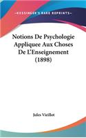 Notions de Psychologie Appliquee Aux Choses de L'Enseignement (1898)