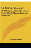 Codini Curopalatae: de Officialibus Palatii Cpolitani Et de Officiis Magnae Ecclesiae Liber (1839)