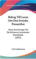 Bidrag Till Laran Om Den Svenska Prosastilen: Korta Anvisningar for de Allmanna Laroverken Utarbetade (1895)