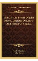 Life and Letters of John Brown, Liberator of Kansas and Martyr of Virginia