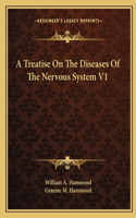 Treatise On The Diseases Of The Nervous System V1