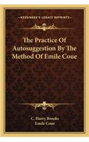 Practice of Autosuggestion by the Method of Emile Coue