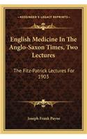 English Medicine In The Anglo-Saxon Times, Two Lectures