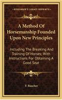 Method Of Horsemanship Founded Upon New Principles