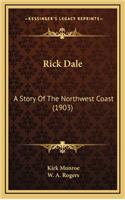 Rick Dale: A Story Of The Northwest Coast (1903)(English)