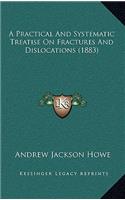 A Practical and Systematic Treatise on Fractures and Dislocations (1883)