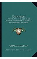 Dunkeld: Its Straths And Glens, Or Central Perthshire, Historical And Descriptive (1879)(English)