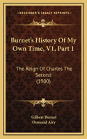 Burnet's History Of My Own Time, V1, Part 1