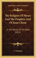 Religion Of Moses And The Prophets And Of Jesus Christ