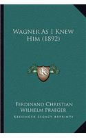 Wagner As I Knew Him (1892)