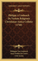 Philippi A Limborch De Veritate Religionis Christianae Amica Collatio (1740)