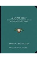 A Dead Heat: A Comedy In One Act, For Female Characters Only (1896)