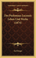 Des Ptolomaus Lucensis Leben Und Werke (1874)