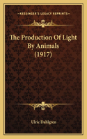 The Production Of Light By Animals (1917)