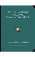 De Usu Infinitivi Horatiano Commentatio (1875)