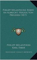 Philipp Melanthons Briefe An Albrecht, Herzog Von Preussen (1817)