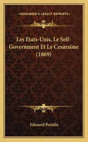 Les Etats-Unis, Le Self-Government Et Le Cesarsime (1869)