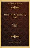 Charles I Roi De Roumanie V2, Part 2