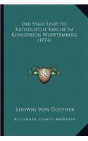 Staat Und Die Katholische Kirche Im Konigreich Wurttemberg (1874)