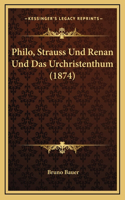 Philo, Strauss Und Renan Und Das Urchristenthum (1874): (German)