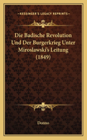 Badische Revolution Und Der Burgerkrieg Unter Miroslawski's Leitung (1849)