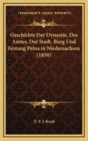 Geschichte Der Dynastie, Des Amtes, Der Stadt, Burg Und Festung Peina in Niedersachsen (1850)