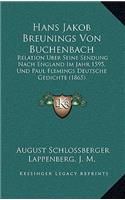 Hans Jakob Breunings Von Buchenbach: Relation Uber Seine Sendung Nach England Im Jahr 1595, Und Paul Flemings Deutsche Gedichte (1865)