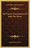 Cosmic Consciousness Of Jesus The Christ