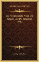 Das Psychologische Wesen Der Religion Und Die Religionen (1906)