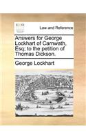 Answers for George Lockhart of Carnwath, Esq; To the Petition of Thomas Dickson.