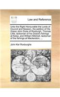 Unto the Right Honourable the Lords of Council and Session, the petition of His Grace John Duke of Roxburgh, Thomas Lillie, tacksman of his Grace's fishings at Kelso, and William Mitchell, tacksman of the fishings at Mackerston, ...