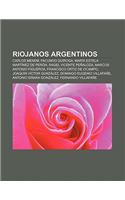 Riojanos Argentinos: Carlos Menem, Facundo Quiroga, Maria Estela Martinez de Peron, Angel Vicente Penaloza, Marcos Antonio Figueroa(Spanish)