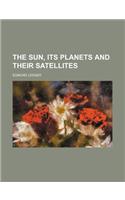 The Sun, Its Planets and Their Satellites