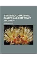 Strikers, Communists, Tramps and Detectives Volume 45