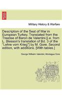 Description of the Seat of War in European Turkey. Translated from the Treatise of Baron de Valentini [i.E. from L. Blesson's Translation of Bd. 3 of the Lehre Vom Krieg] by M. Gore. Second Edition, with Additions. [with Tables.]