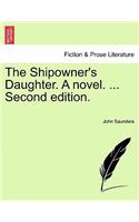 Shipowner's Daughter. a Novel. ... Second Edition.