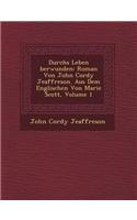 Durchs Leben Berwunden: Roman Von John Cordy Jeaffreson. Aus Dem Englischen Von Marie Scott, Volume 1(English)