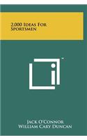 2,000 Ideas For Sportsmen