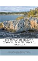 Works Of Horatio Walpole, Earl Of Orford, Volume 3