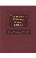 The Angler - Primary Source Edition