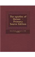 The Epistles of Horace - Primary Source Edition: (English)