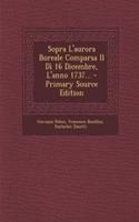 Sopra L'Aurora Boreale Comparsa Il Di 16 Dicembre, L'Anno 1737... - Primary Source Edition